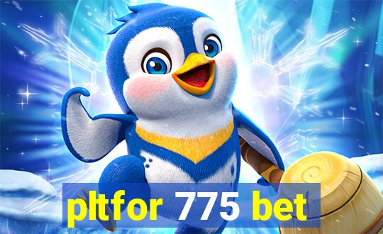 pltfor 775 bet